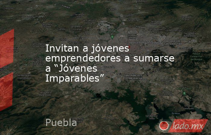 Invitan a jóvenes emprendedores a sumarse a “Jóvenes Imparables”. Noticias en tiempo real