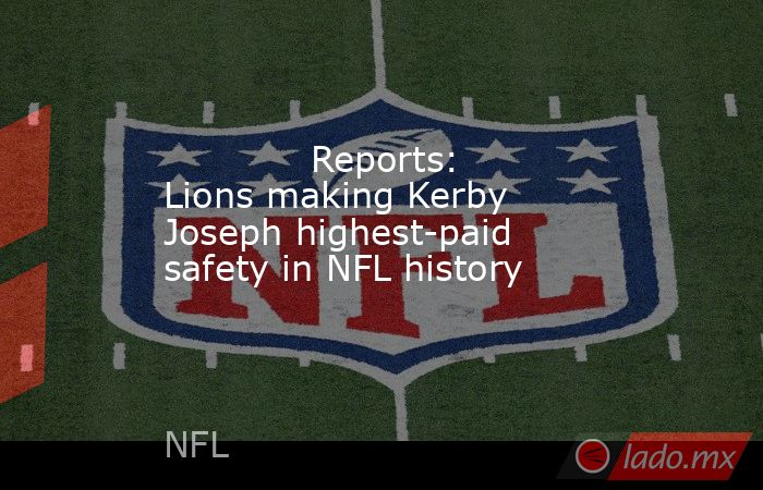             Reports: Lions making Kerby Joseph highest-paid safety in NFL history        . Noticias en tiempo real