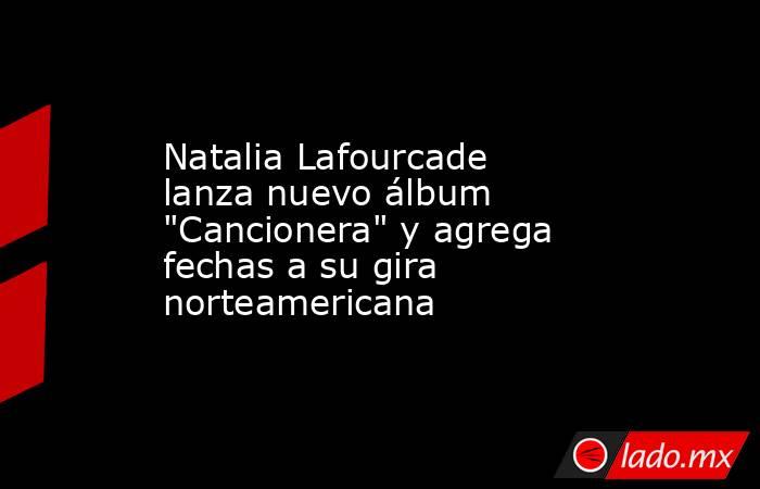 Natalia Lafourcade lanza nuevo álbum 