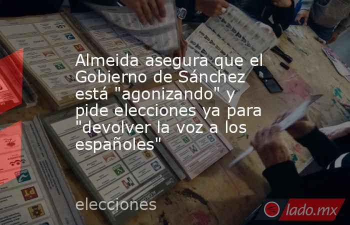 Almeida asegura que el Gobierno de Sánchez está 