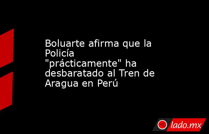 Boluarte afirma que la Policía 