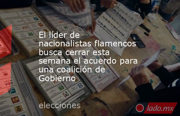 El líder de nacionalistas flamencos busca cerrar esta semana el acuerdo para una coalición de Gobierno. Noticias en tiempo real