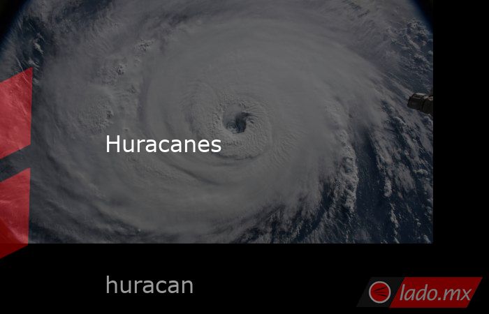 Huracanes. Noticias en tiempo real
