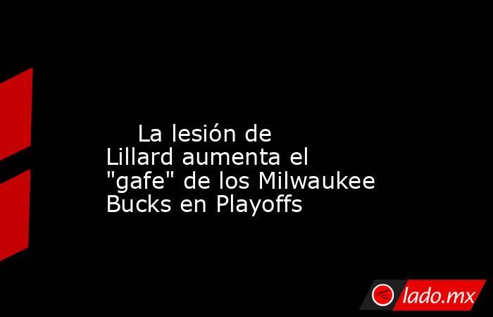                                                                                                                             La lesión de Lillard aumenta el 