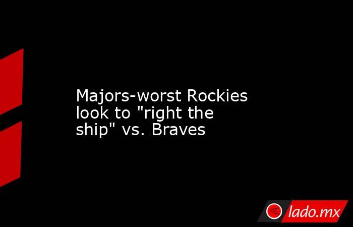             Majors-worst Rockies look to 