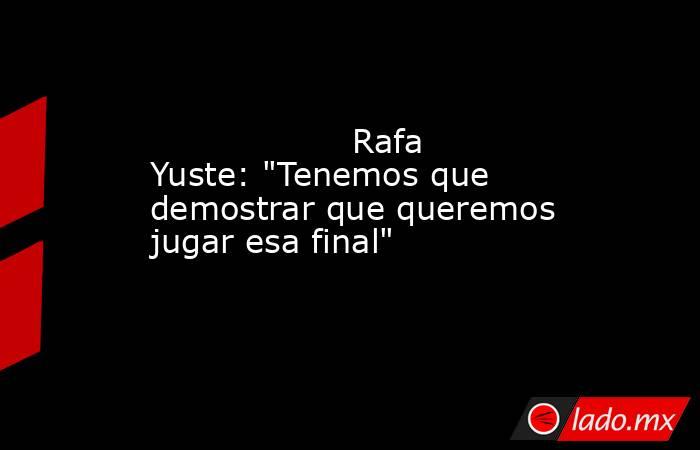                   Rafa Yuste: 