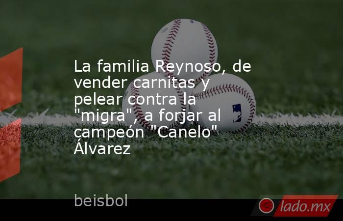 La familia Reynoso, de vender carnitas y pelear contra la 