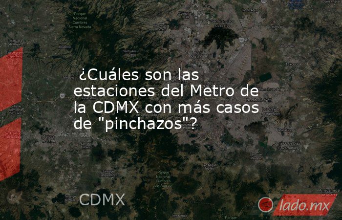  ¿Cuáles son las estaciones del Metro de la CDMX con más casos de 