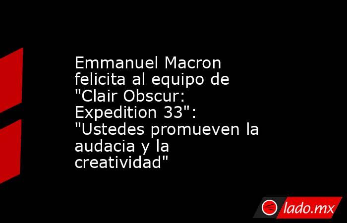 Emmanuel Macron felicita al equipo de 