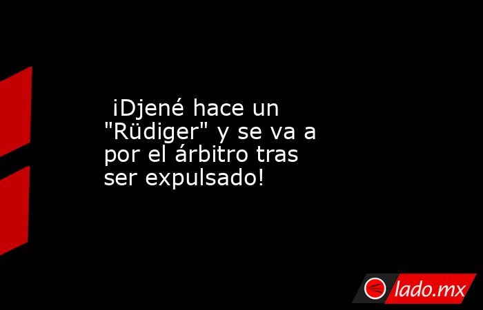                          ¡Djené hace un 