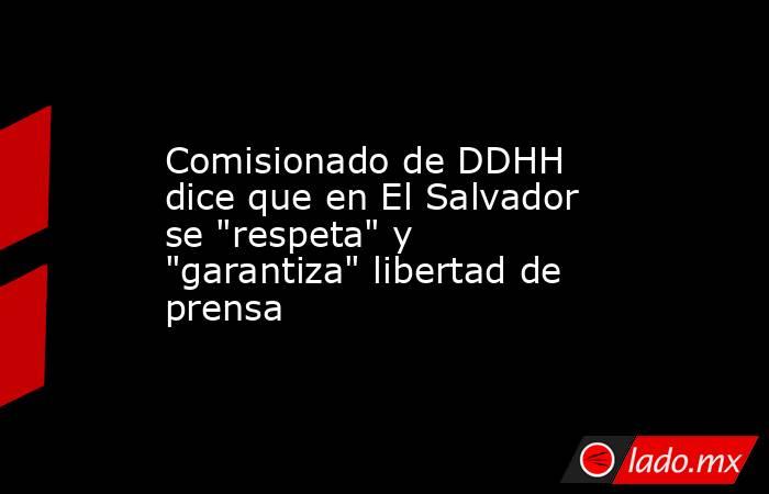 Comisionado de DDHH dice que en El Salvador se 