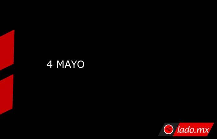 4 MAYO. Noticias en tiempo real