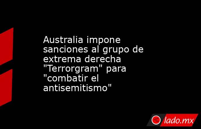 Australia impone sanciones al grupo de extrema derecha 