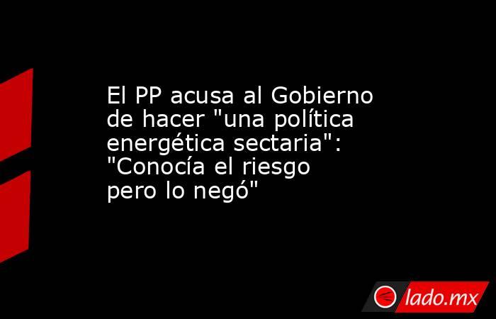 El PP acusa al Gobierno de hacer 