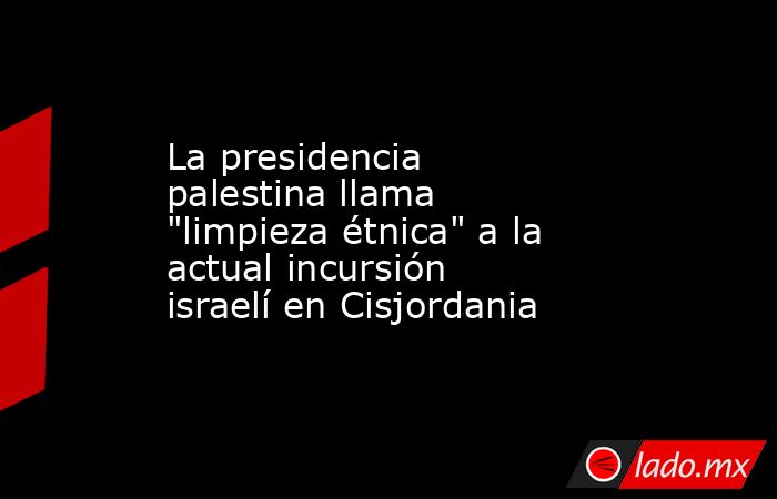 La presidencia palestina llama 