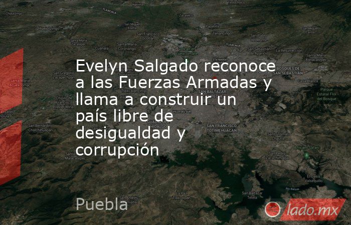 Evelyn Salgado reconoce a las Fuerzas Armadas y llama a construir un país libre de desigualdad y corrupción. Noticias en tiempo real