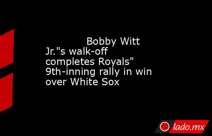             Bobby Witt Jr.
