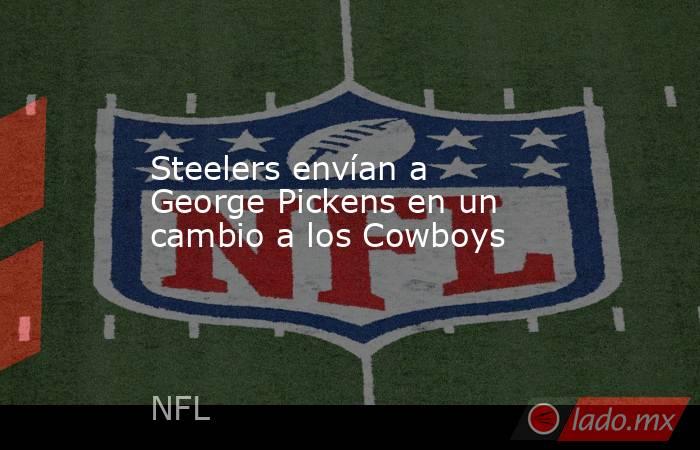 Steelers envían a George Pickens en un cambio a los Cowboys. Noticias en tiempo real
