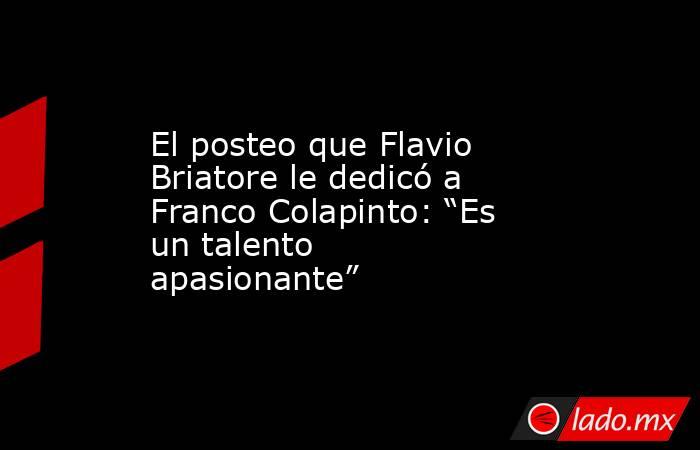 El posteo que Flavio Briatore le dedicó a Franco Colapinto: “Es un talento apasionante”. Noticias en tiempo real