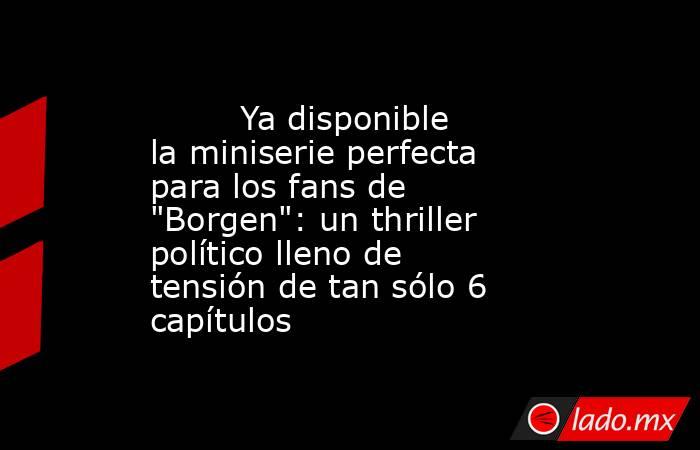                                                                                 Ya disponible la miniserie perfecta para los fans de 
