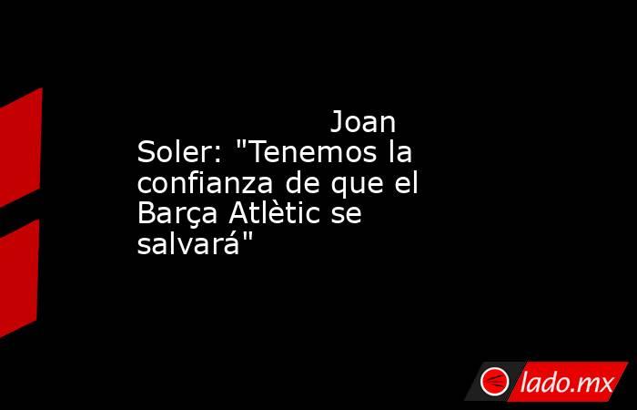                    Joan Soler: 