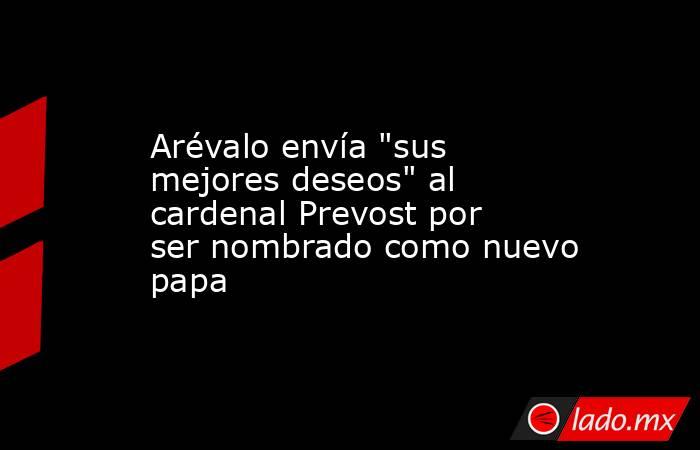 Arévalo envía 