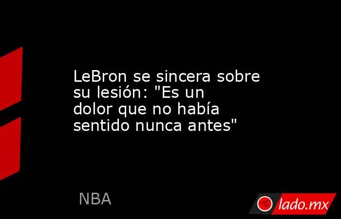                                            LeBron se sincera sobre su lesión: 