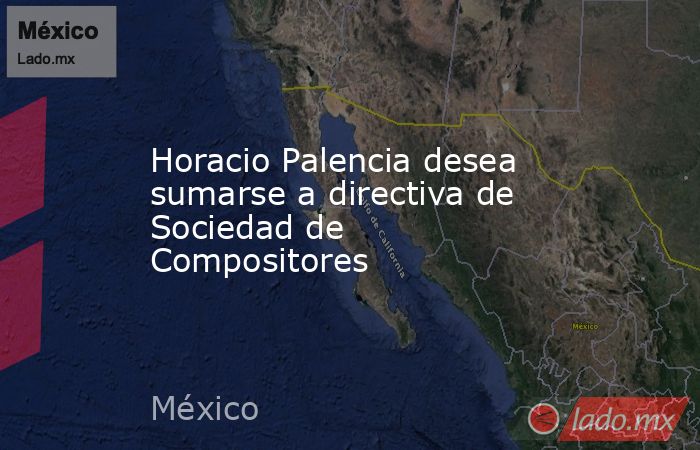 Horacio Palencia desea sumarse a directiva de Sociedad de Compositores. Noticias en tiempo real