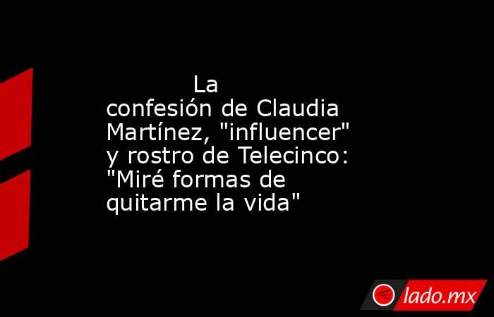                                                                                    La confesión de Claudia Martínez, 