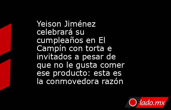 Yeison Jiménez celebrará su cumpleaños en El Campín con torta e invitados a pesar de que no le gusta comer ese producto: esta es la conmovedora razón. Noticias en tiempo real