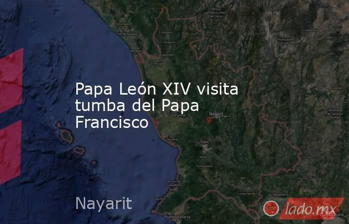 Papa León XIV visita tumba del Papa Francisco. Noticias en tiempo real