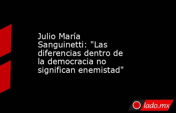 Julio María Sanguinetti: 