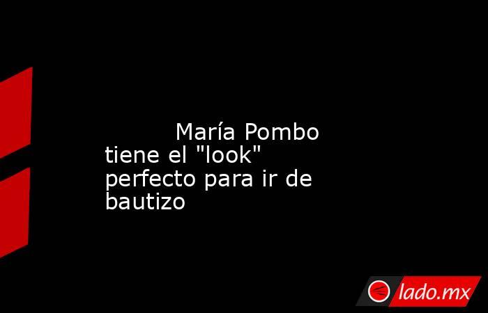                                                                                                                                  María Pombo tiene el 