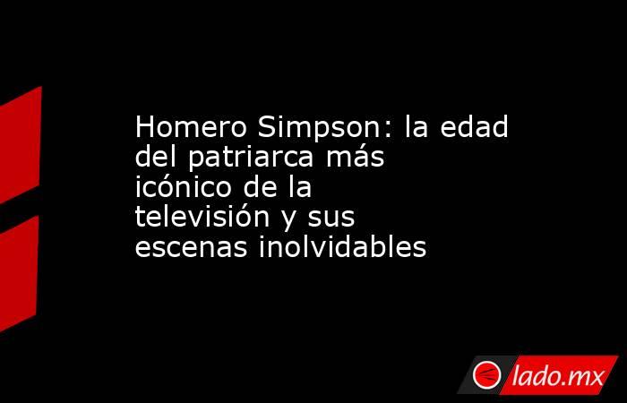 Homero Simpson: la edad del patriarca más icónico de la televisión y sus escenas inolvidables. Noticias en tiempo real