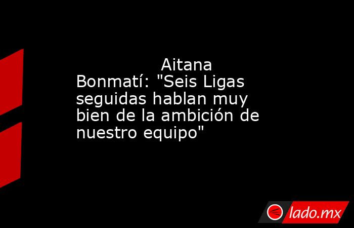                Aitana Bonmatí: 