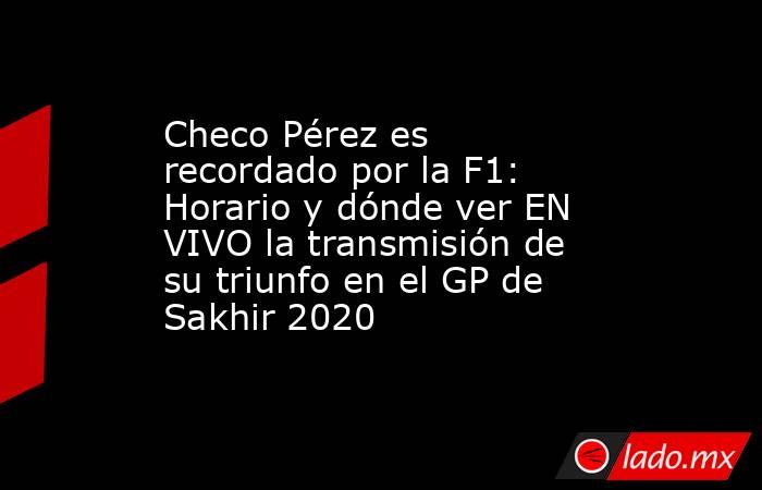 Checo Pérez es recordado por la F1: Horario y dónde ver EN VIVO la transmisión de su triunfo en el GP de Sakhir 2020. Noticias en tiempo real
