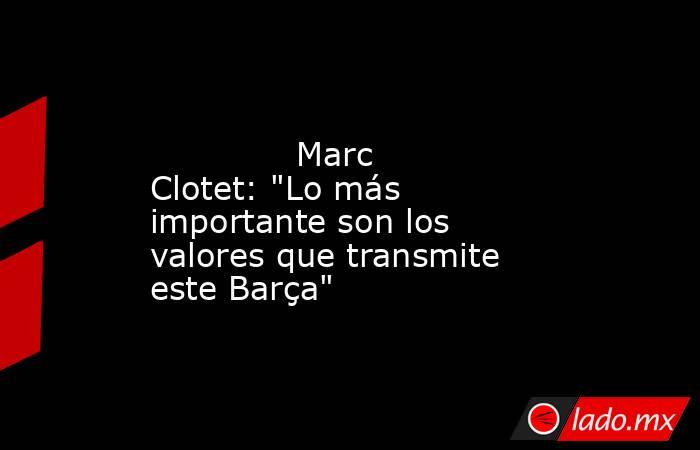                                                                                                              Marc Clotet: 
