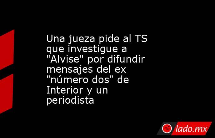 Una jueza pide al TS que investigue a 
