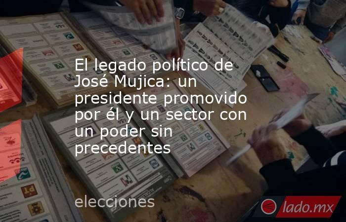 El legado político de José Mujica: un presidente promovido por él y un sector con un poder sin precedentes. Noticias en tiempo real
