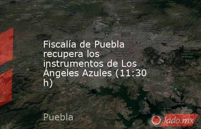 Fiscalía de Puebla recupera los instrumentos de Los Ángeles Azules (11:30 h). Noticias en tiempo real