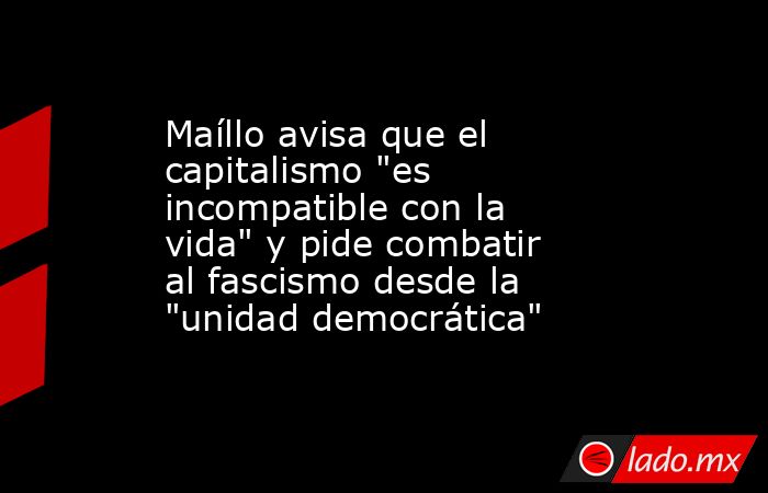 Maíllo avisa que el capitalismo 