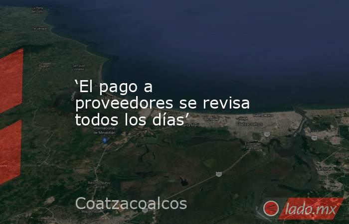 ‘El pago a proveedores se revisa todos los días’. Noticias en tiempo real
