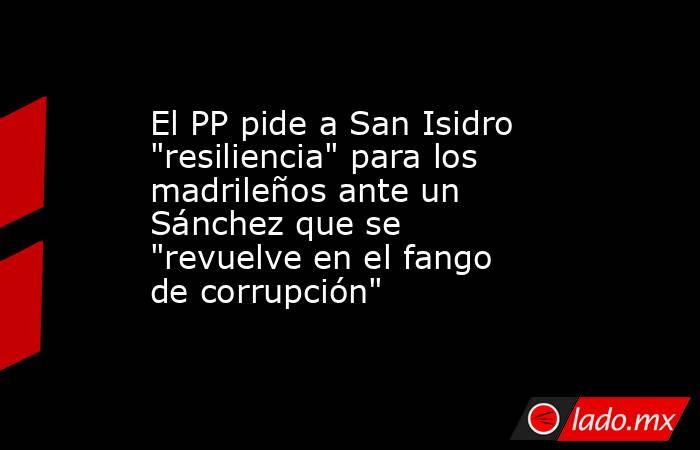El PP pide a San Isidro 