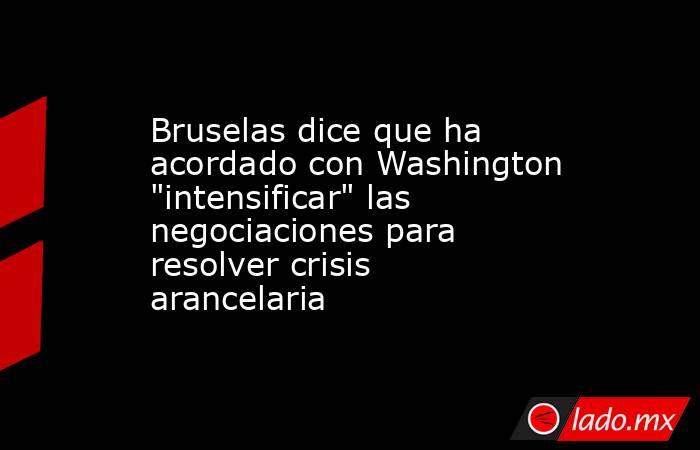 Bruselas dice que ha acordado con Washington 