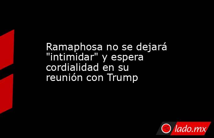 Ramaphosa no se dejará 
