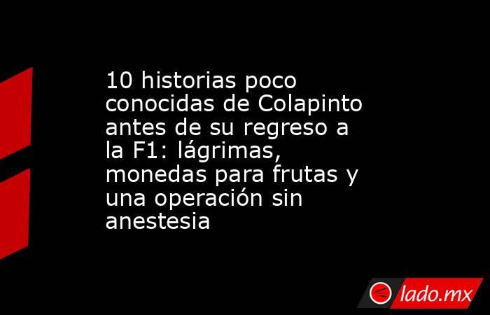 10 historias poco conocidas de Colapinto antes de su regreso a la F1: lágrimas, monedas para frutas y una operación sin anestesia. Noticias en tiempo real