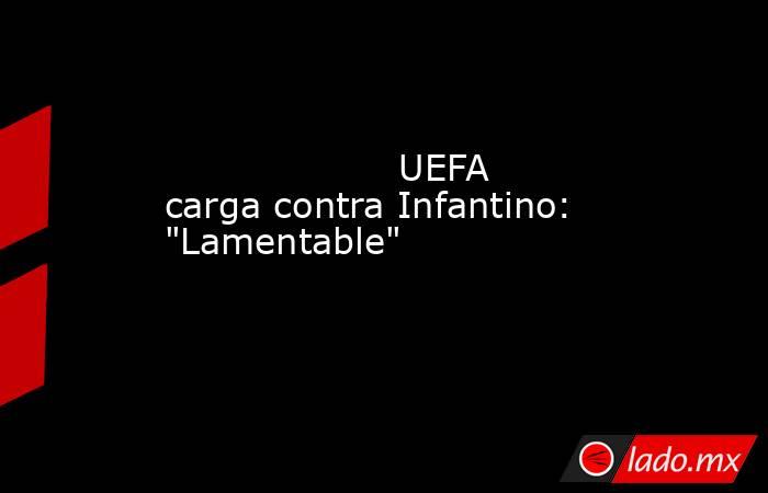                                            UEFA carga contra Infantino: 