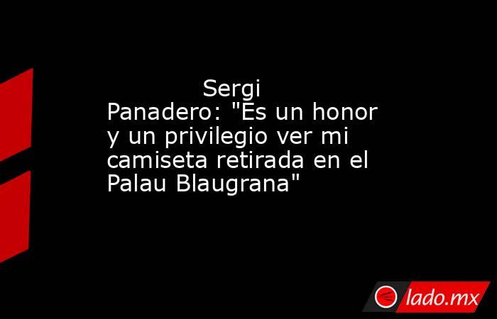                                                             Sergi Panadero: 