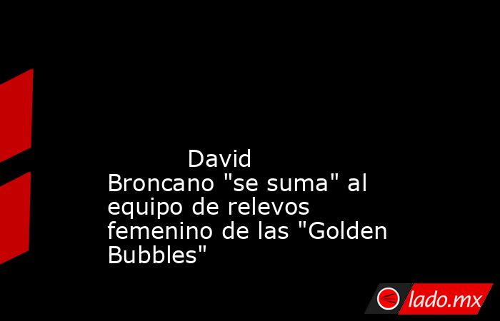                                                                                                                                                           David Broncano 