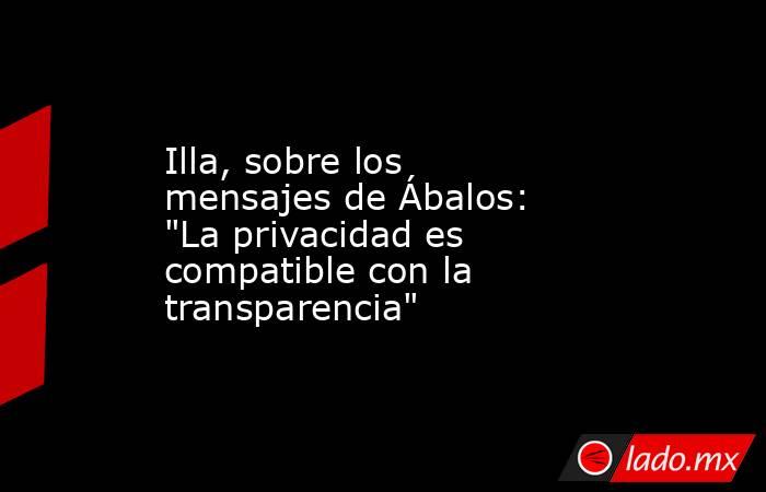 Illa, sobre los mensajes de Ábalos: 
